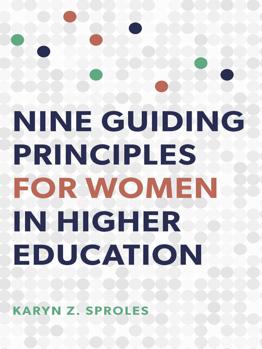 Title details for Nine Guiding Principles for Women in Higher Education by Karyn Z. Sproles - Available
